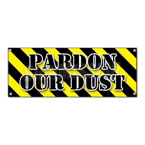 Signmission PARDON OUR DUST BANNER SIGN construction apology workers B-Pardon Our Dust - main